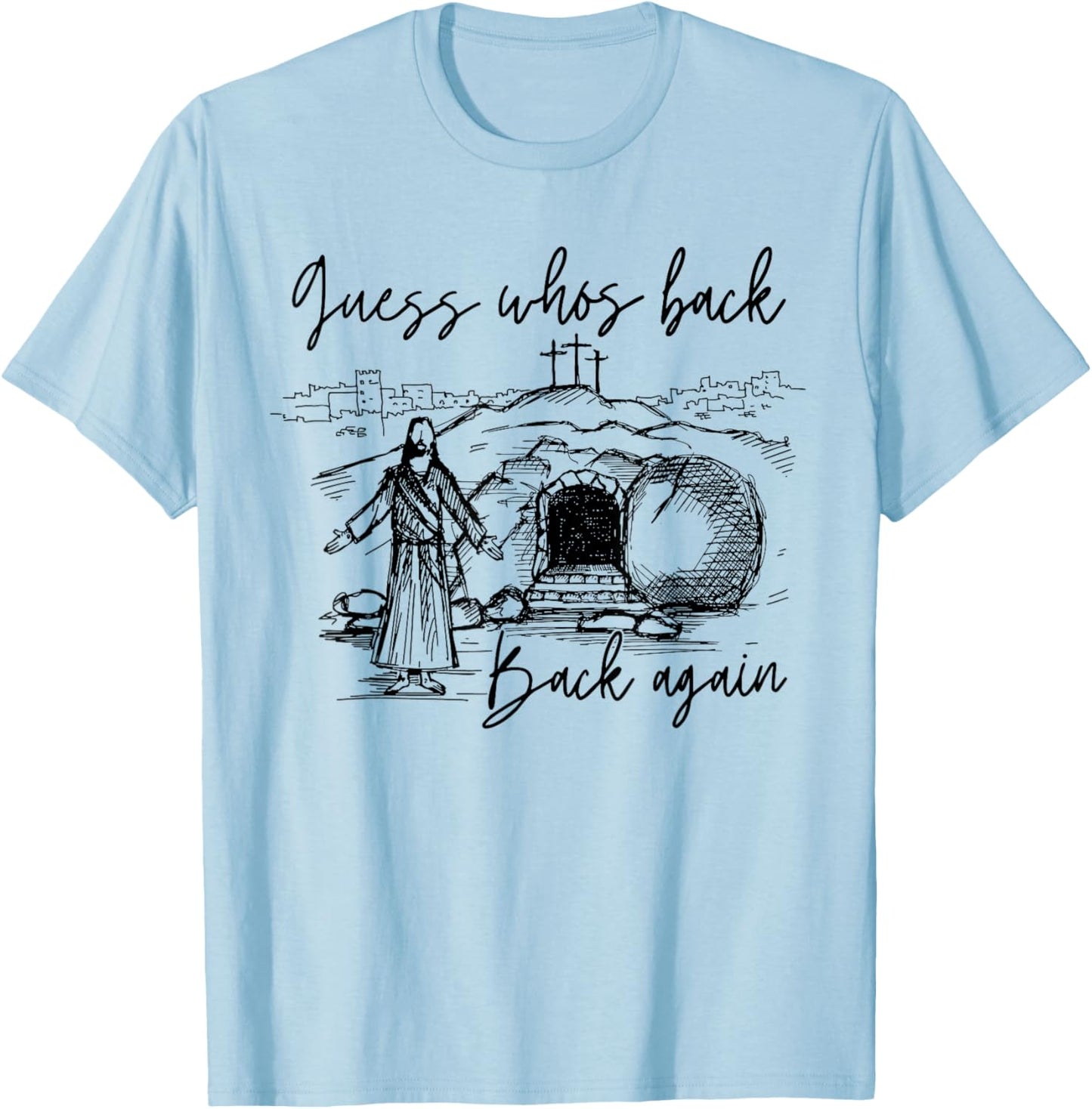Guess Whos Back Back Again Christian Jesus Easter Men Women T-Shirt - T-Shirt | Light Blue