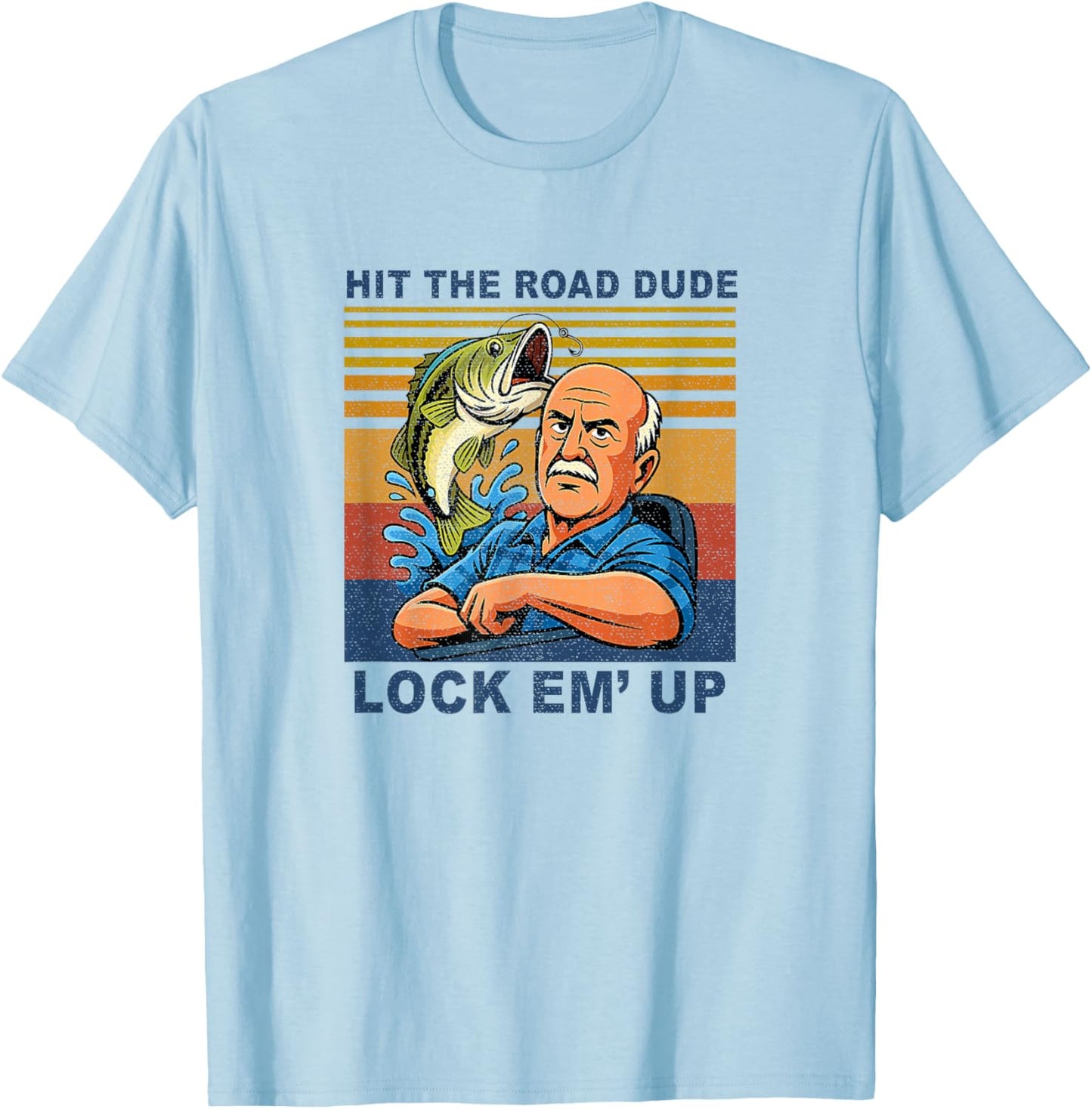 Hit The Road Dude Lock em' Up Funny Women Kids T-Shirt - T-Shirt | Light Blue