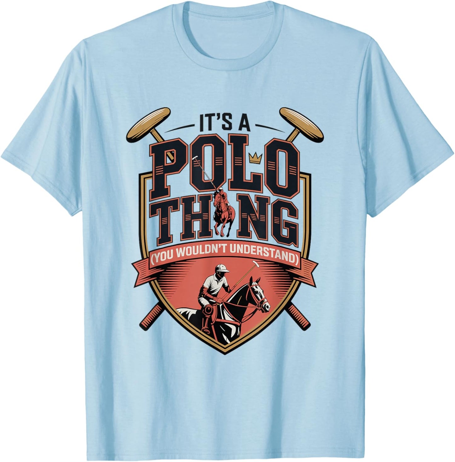 Horse Polo Player It's A Polo Thing You Wouldn't Understand T-Shirt - T-Shirt | Light Blue