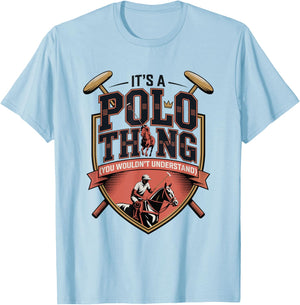 Horse Polo Player It's A Polo Thing You Wouldn't Understand T-Shirt - T-Shirt | Light Blue