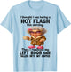 I Thought I was Having A Hot Flash This Morning T-Shirt - T-Shirt | Light Blue