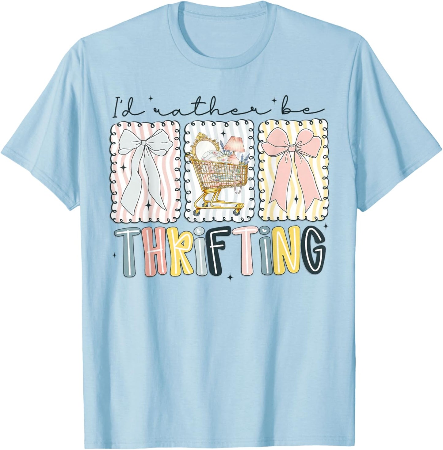 I’d Rather Be Thrifting Funny Thrift Store Lover Quote T-Shirt - T-Shirt | Light Blue