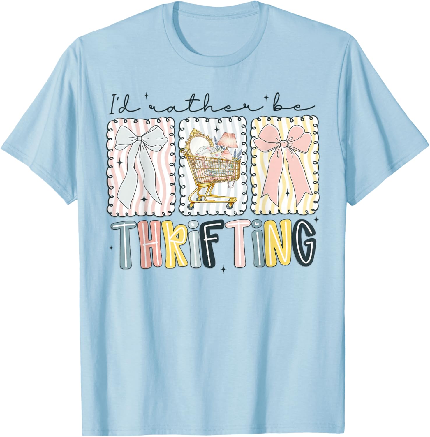 I’d Rather Be Thrifting Funny Thrift Store Lover Quote T-Shirt - T-Shirt | Light Blue