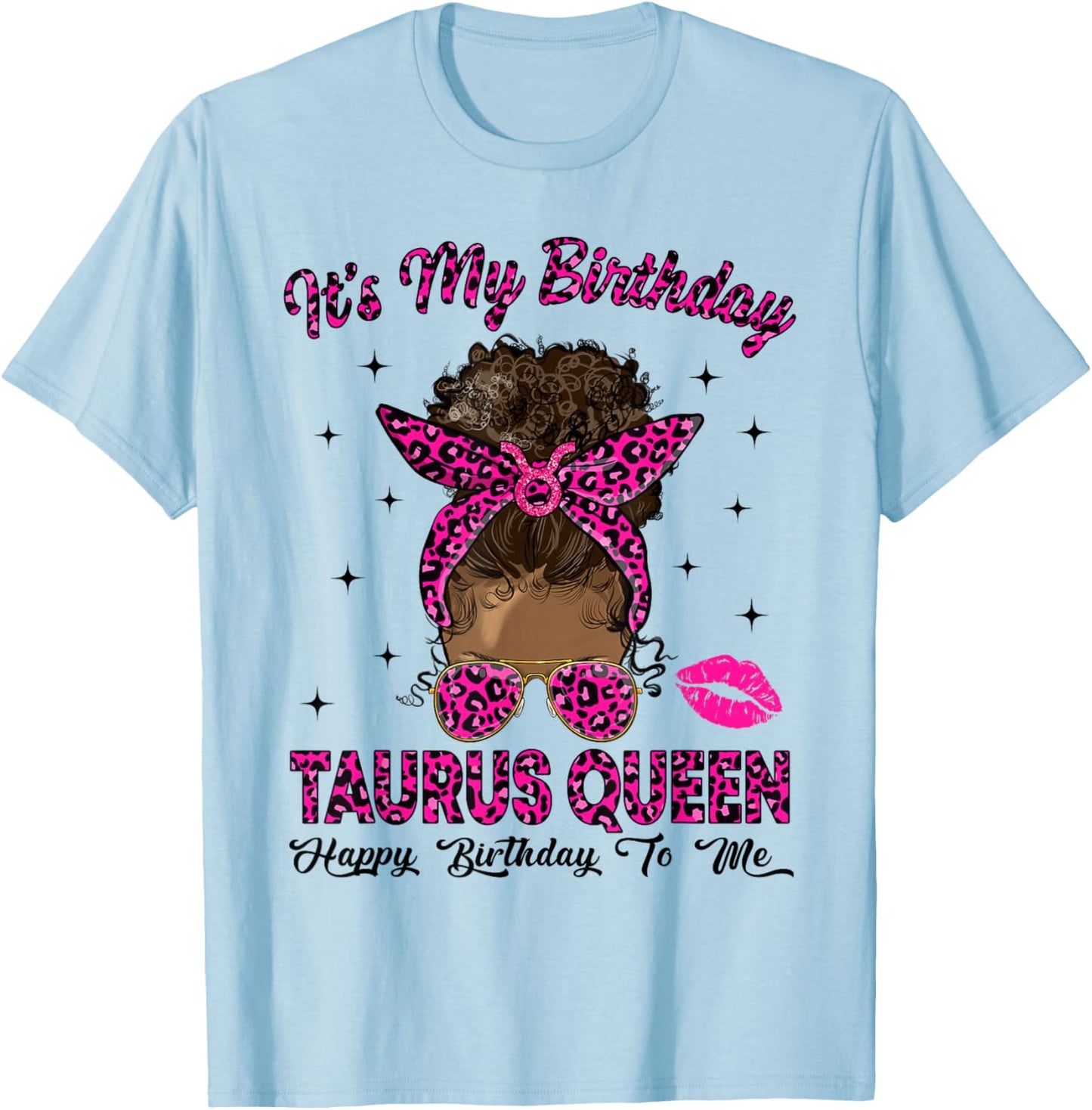 Taurus Woman Messy Bun Leopard It's My Birthday Queen T-Shirt - T-Shirt | Light Blue