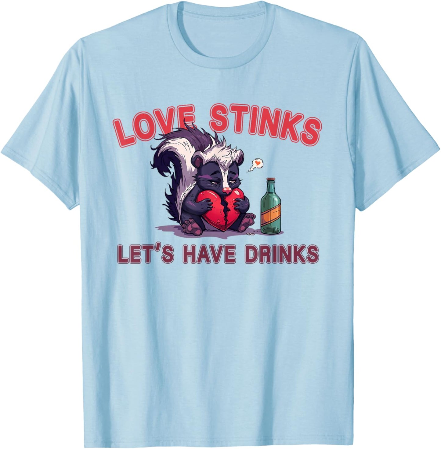 Anti Valentines Love Stinks Lets Have Drinks Sad Skunk Fun T-Shirt - T-Shirt | Light Blue