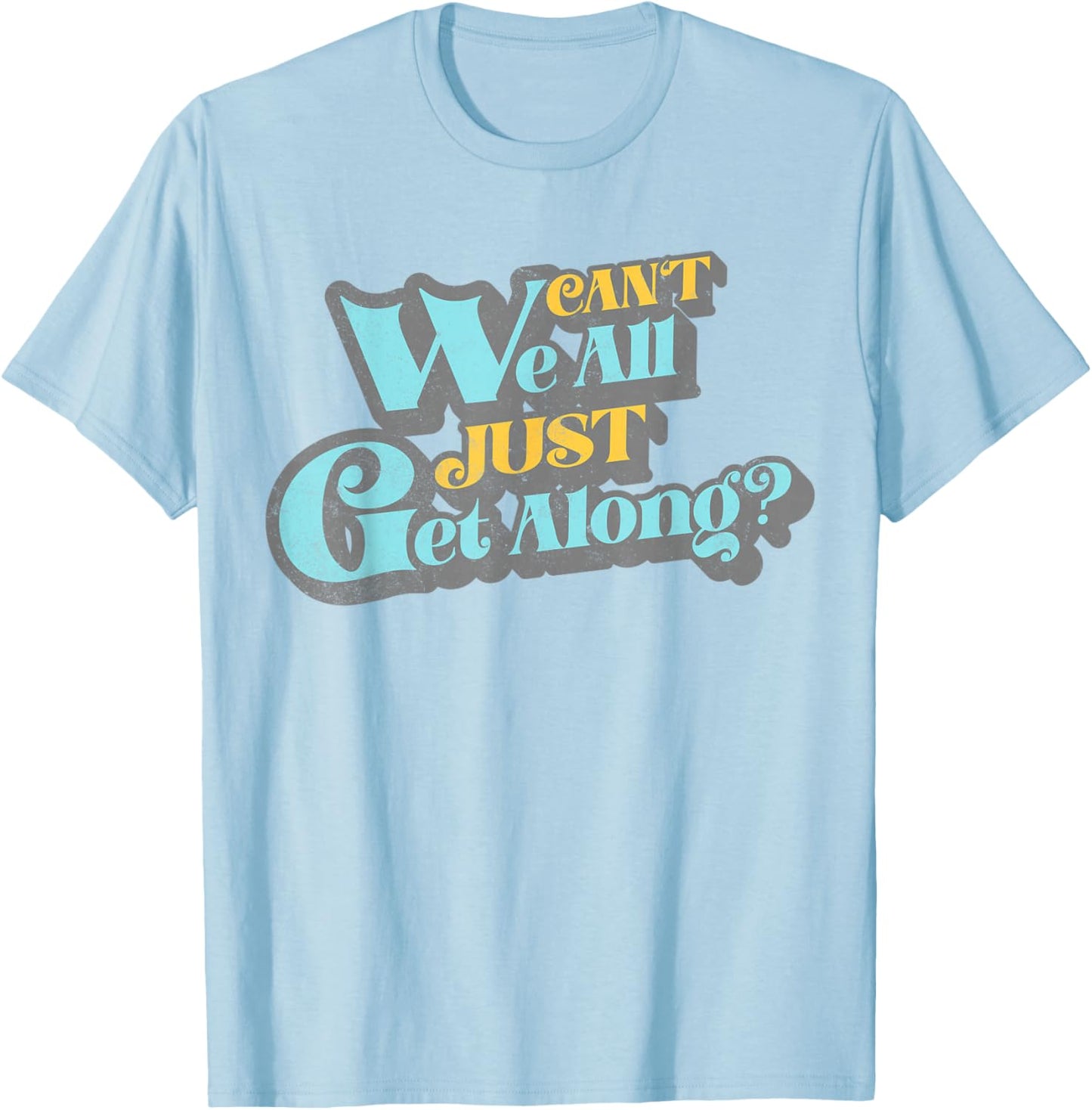 Can't We All Just Get Along Funny Inspirational Cute Women's T-Shirt - T-Shirt | Light Blue