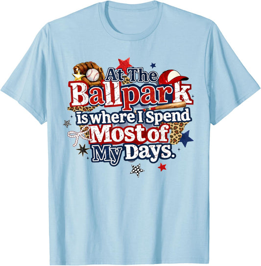 at The Ballpark is Where I Spend Most of My Days Baseball T-Shirt - T-Shirt | Light Blue