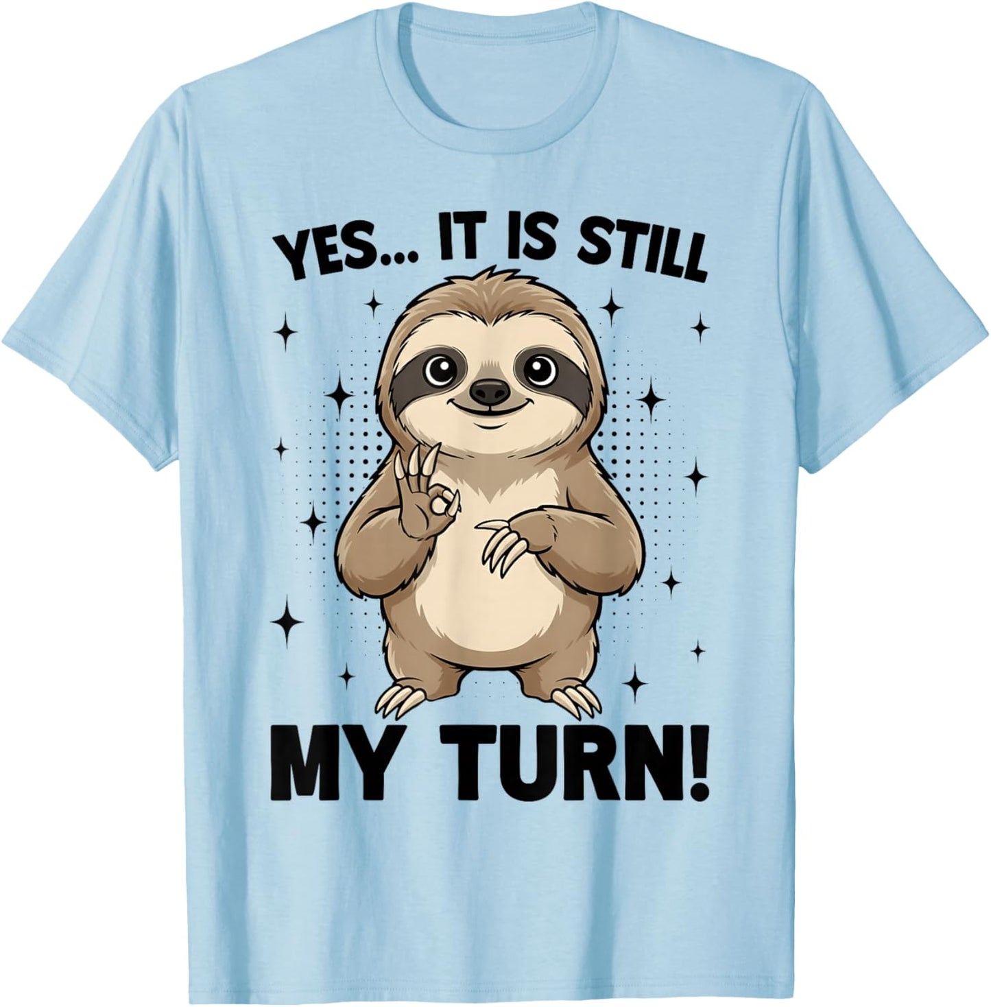 Yes It is Still My Turn 6 7 Funny Sloth Six Seven Board Game T-Shirt - T-Shirt | Light Blue