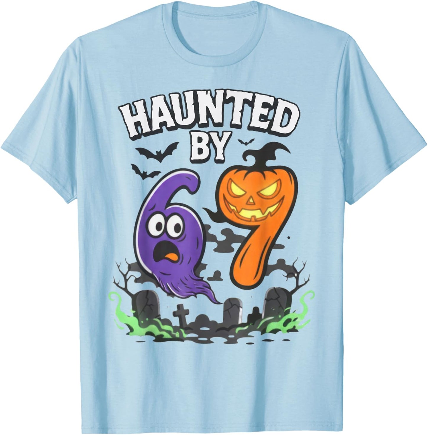 Haunted by 67 Funny Haunted by 6-7 Funny 6 7 Halloween T-Shirt - T-Shirt | Light Blue