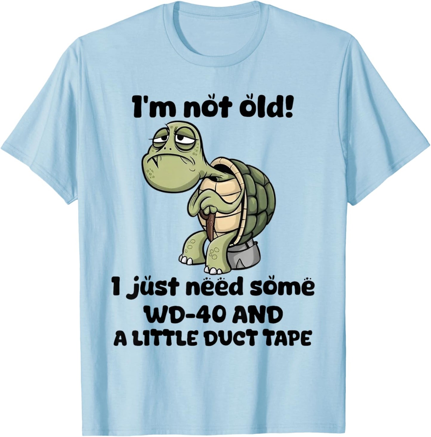 Turtle I'm Not Old I Just Need Some Wd-40 and A Little Duct T-Shirt - T-Shirt | Light Blue