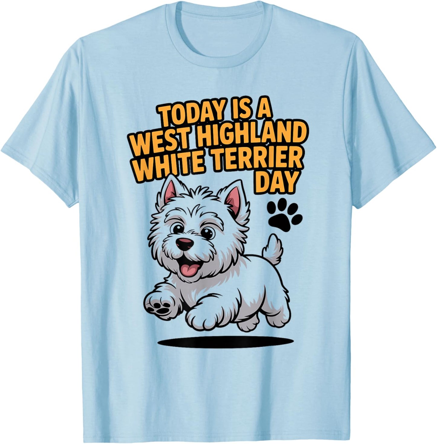 Today is A West Highland White Terrier Day Pet Cute Westie T-Shirt - T-Shirt | Light Blue