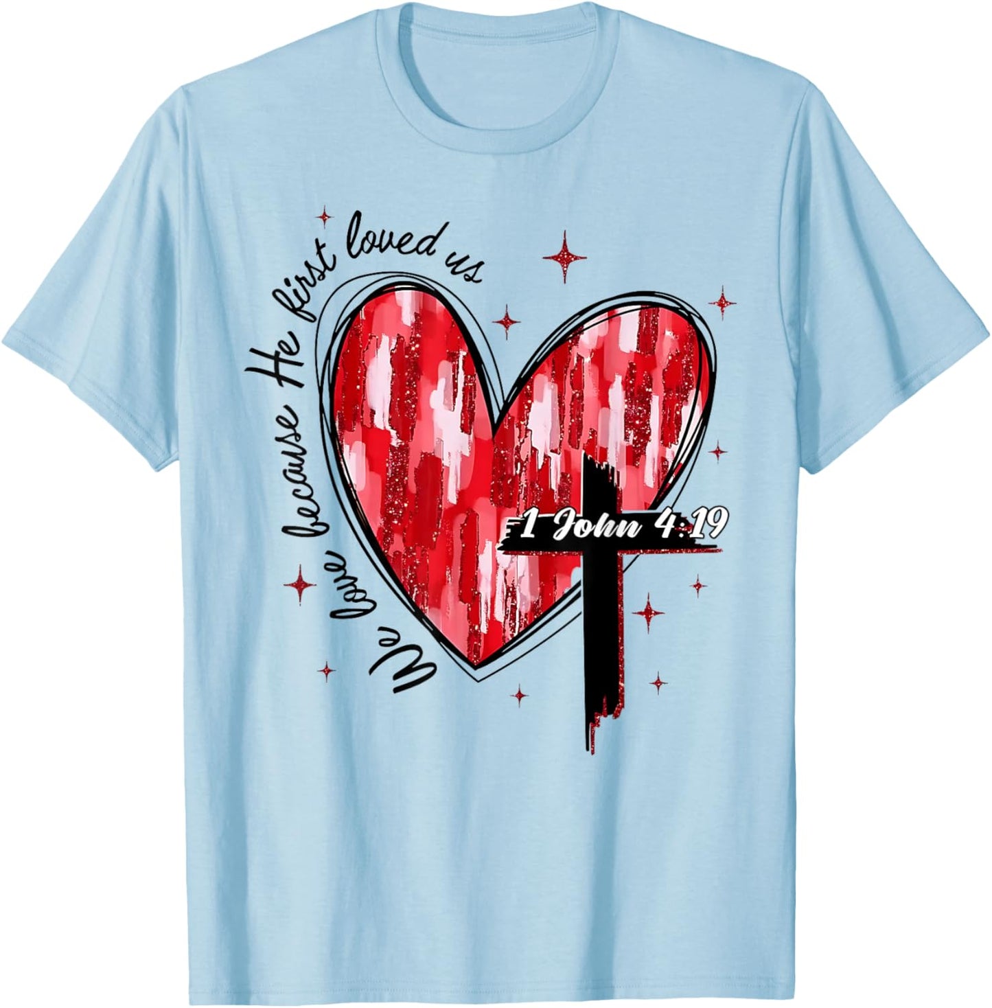 We Love Because He First Loved Us Valentines Day Christian T-Shirt - T-Shirt | Light Blue