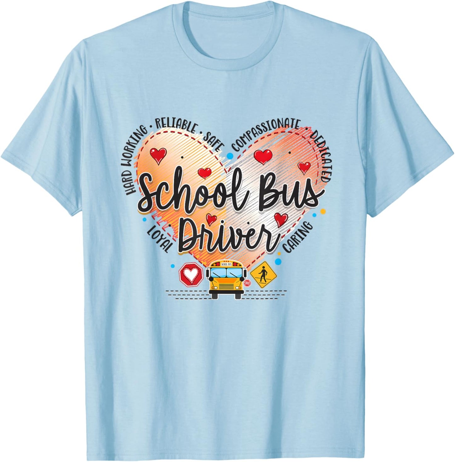 School Bus Driver Valentines Shirt Reliable Safe Caring Love T-Shirt - T-Shirt | Light Blue