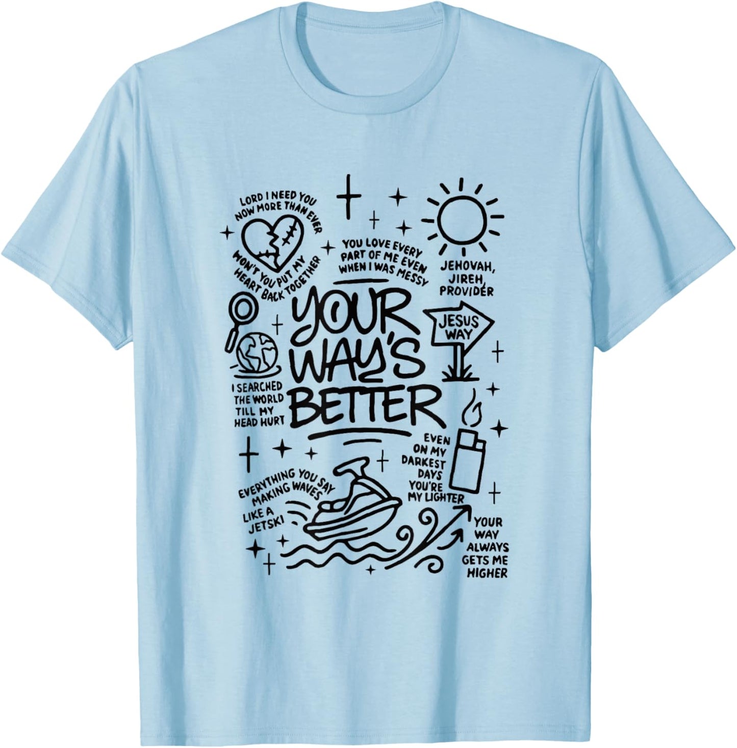 Your Way's Better Faith Christian Jesus Bible Verse T-Shirt - T-Shirt | Light Blue