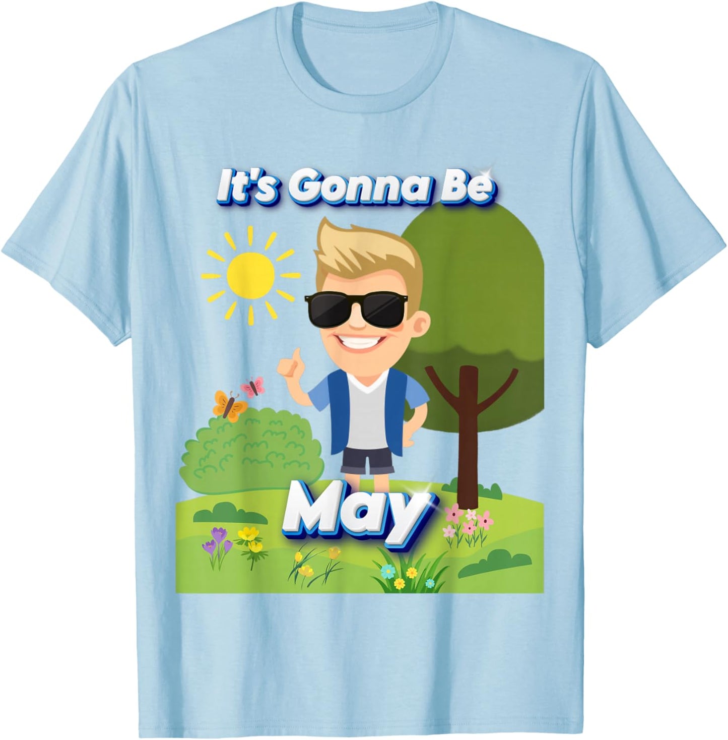 Springtime Funny Meme | It's Gonna Be May T-Shirt - T-Shirt | Light Blue