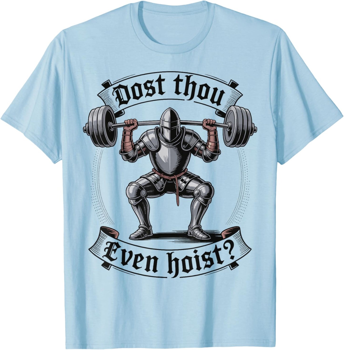 Dost Thou Even Hoist? T-Shirt - T-Shirt | Light Blue
