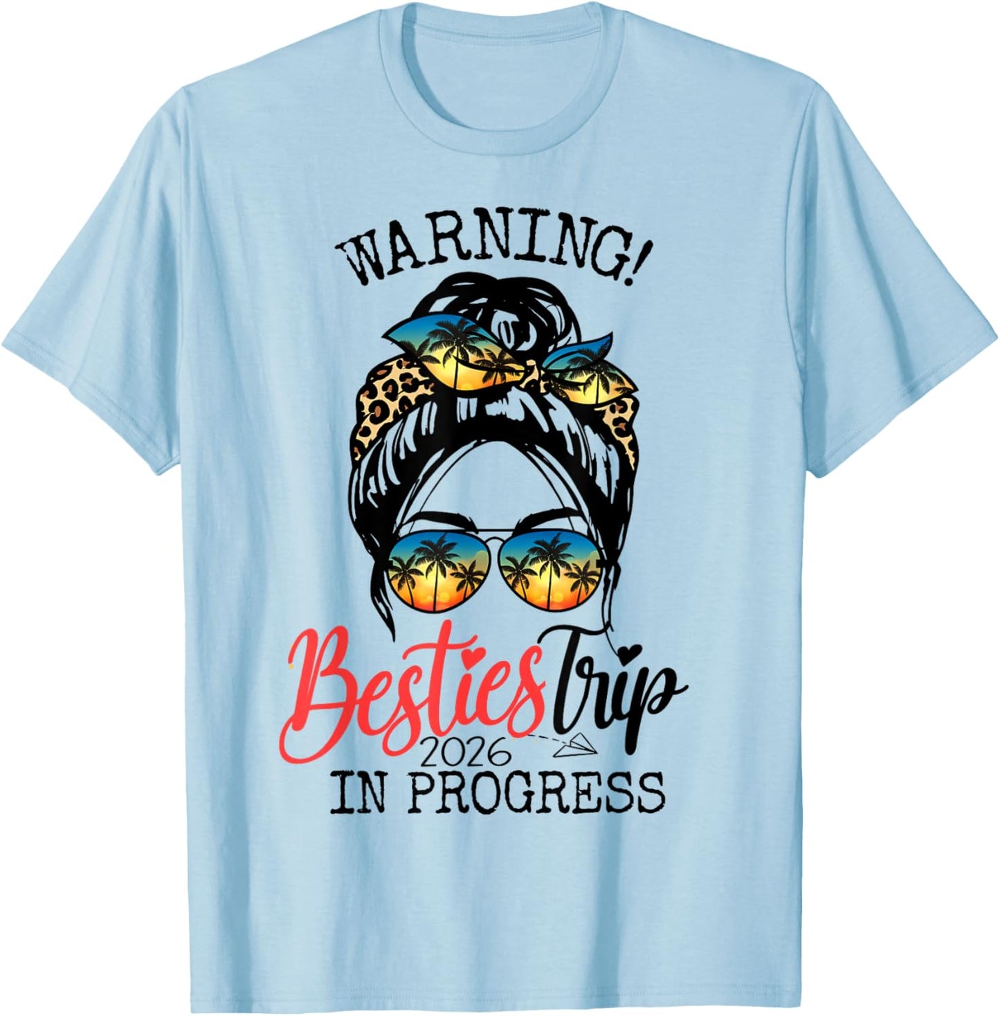 Warning Besties Trip in Progress 2026 Girls Weekend Vacation T-Shirt - T-Shirt | Light Blue