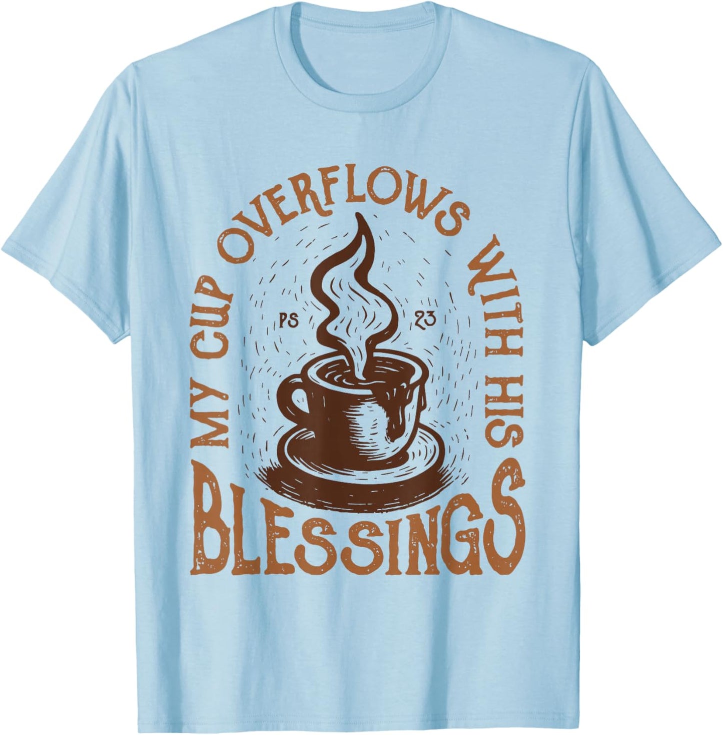 My Cup Overflows with His Blessings Christian Faith T-Shirt - T-Shirt | Light Blue