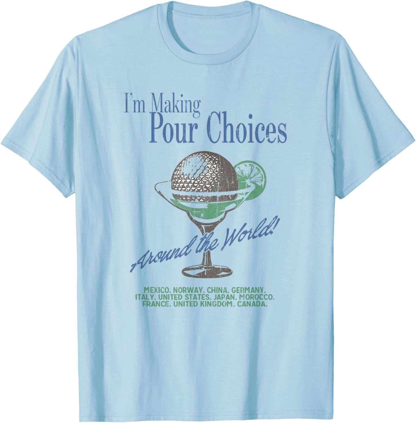 I'm Making Pour Choices Around The World T-Shirt - T-Shirt | Light Blue