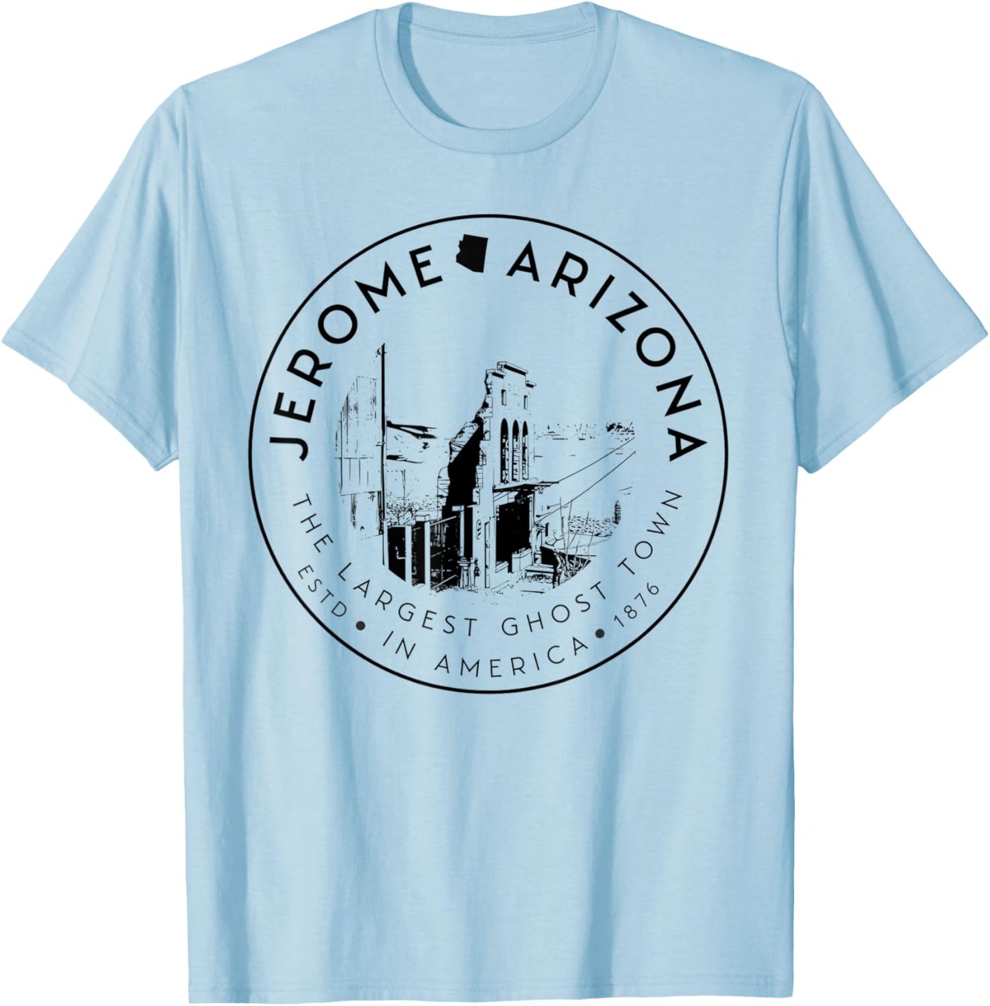 Jerome Arizona Ghost Town– Largest Ghost Town in America T-Shirt - T-Shirt | Light Blue