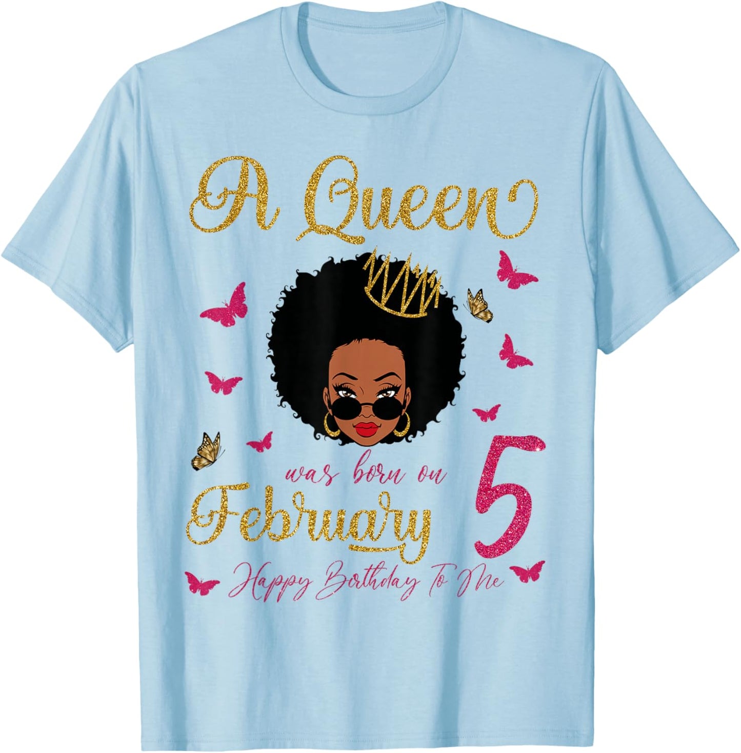 A Queen was Born On February 5 Black Queen Afro Hair Queen T-Shirt - T-Shirt | Light Blue