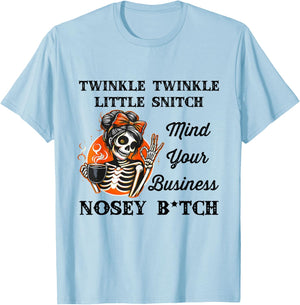 Twinkle Twinkle Little Snitch Mind Your Business Nosey Btch T-Shirt - T-Shirt | Light Blue