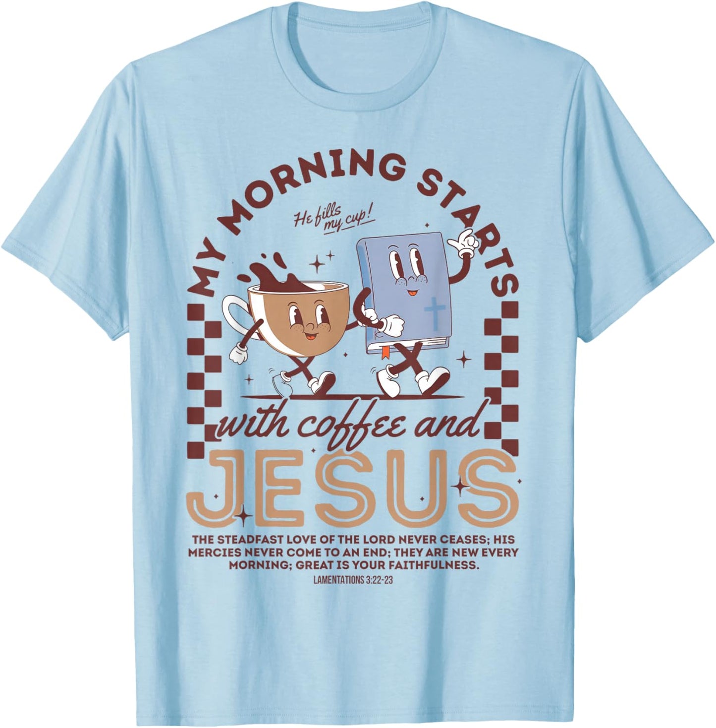 My Morning Starts with Coffee and Jesus T-Shirt - T-Shirt | Light Blue