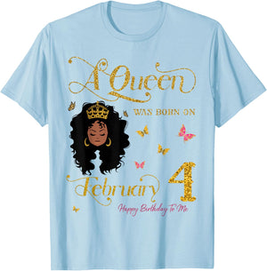 A Queen was Born on February 4 Happy Birthday to Me T-Shirt - T-Shirt | Light Blue