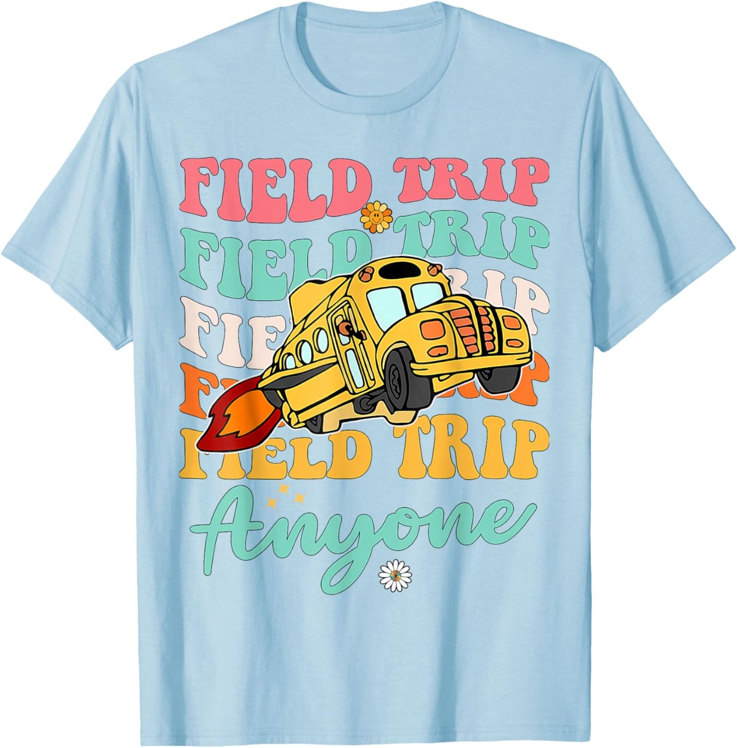 Field Trip Anyone School Trips Field Day Teachers Kids T-Shirt - T-Shirt | Light Blue