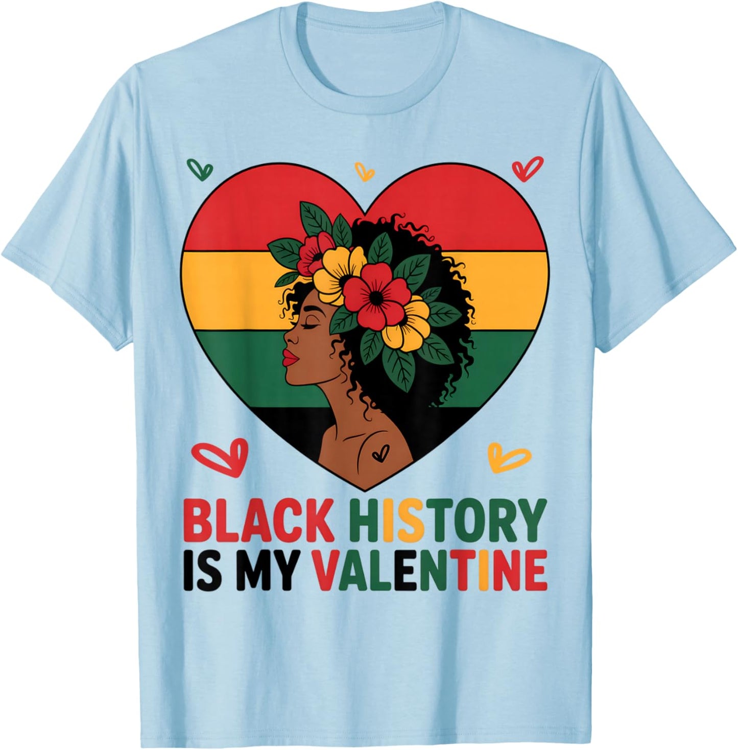 Black History is My Valentine Heart Afro Black History Month T-Shirt - T-Shirt | Light Blue