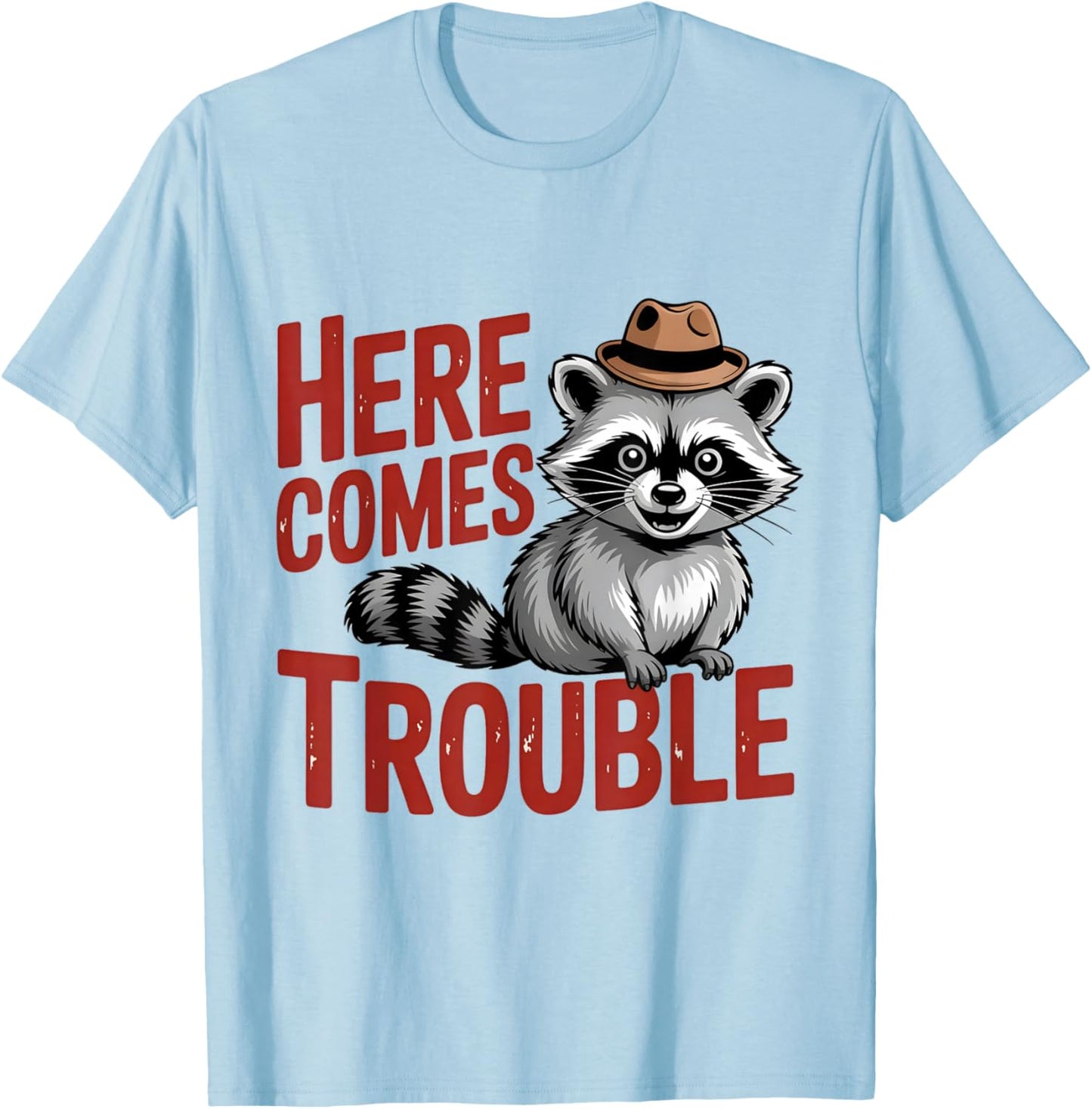 Here Comes Trouble Funny Troublemaker Toddler & Adults T-Shirt - T-Shirt | Light Blue