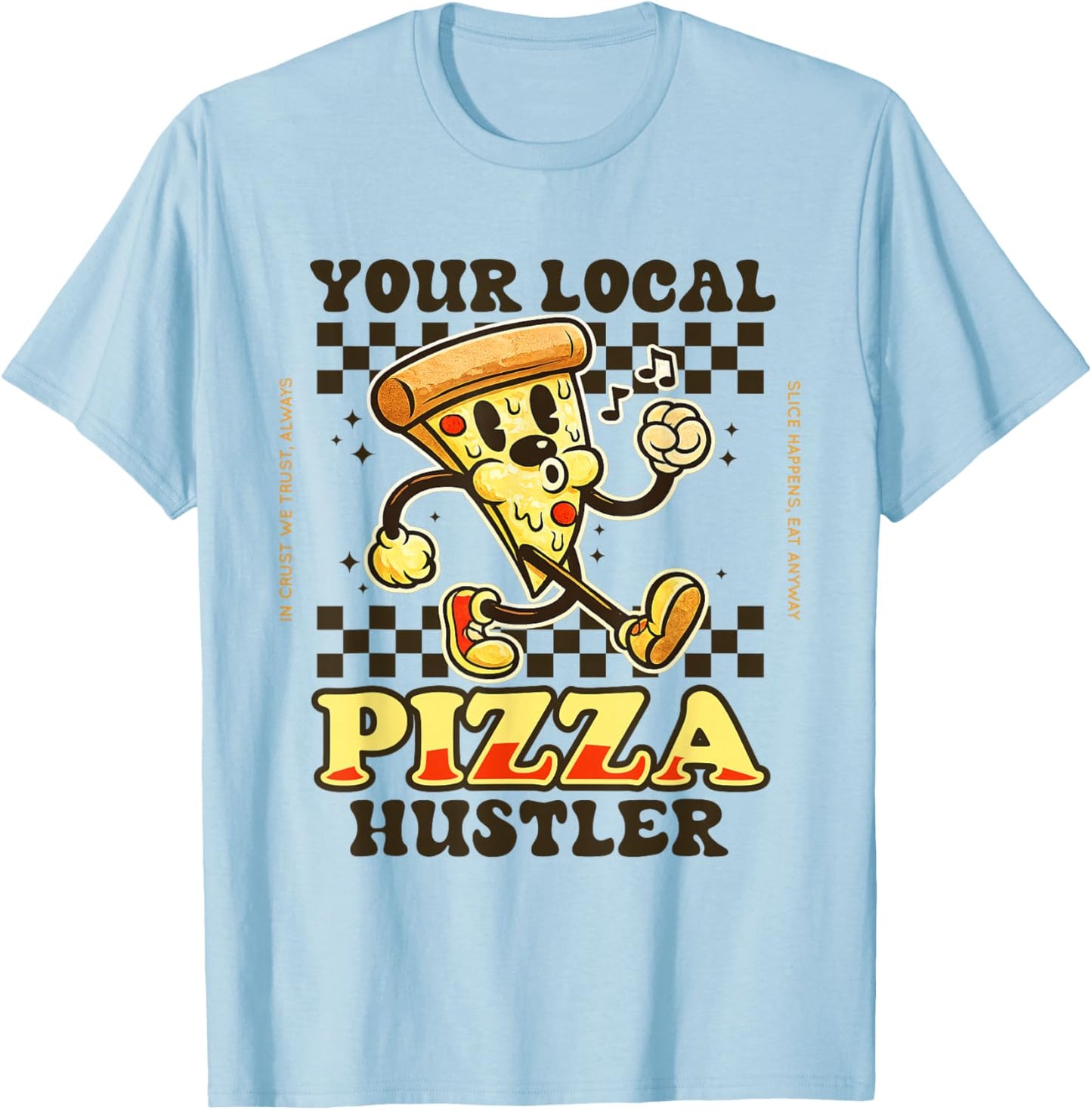 Funny Pizza Slice Lover for Delivery Boys Girls Hustler Meme T-Shirt - T-Shirt | Light Blue