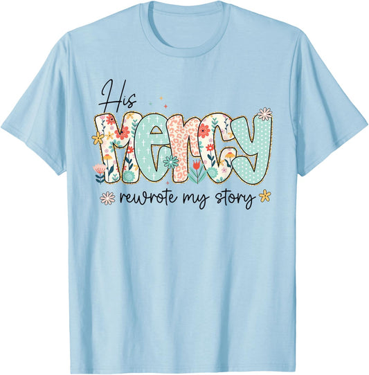 His Mercy Rewrote My Story Christian Faith Typography Design T-Shirt - T-Shirt | Light Blue