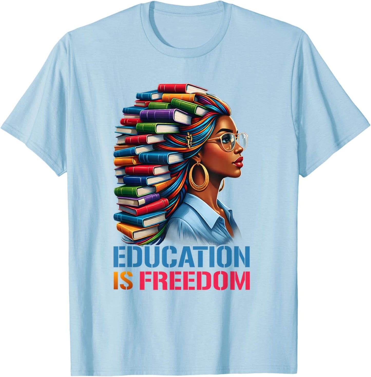 Black History Education is Freedom Books Black History T-Shirt - T-Shirt | Light Blue