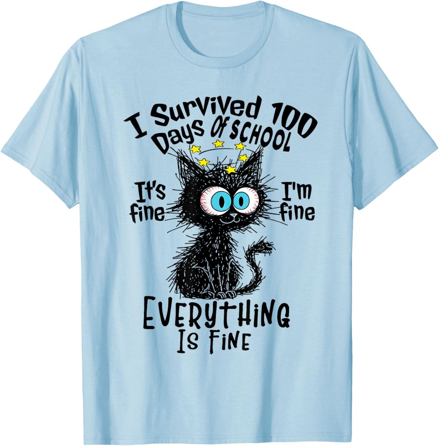 I Survived 100 Days of School It's I'm Everything Fine Cat T-Shirt - T-Shirt | Light Blue