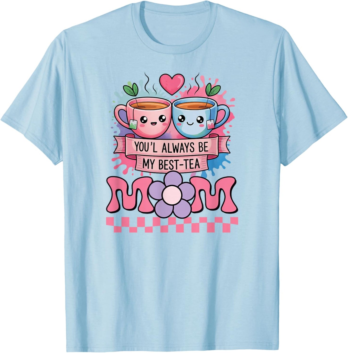 Best Mother Cartoon Funny Mom You'll Always Be My Best-Tea T-Shirt - T-Shirt | Light Blue