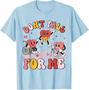 Don't Fall for Me Physical Therapy Valentine's Day Therapist T-Shirt - T-Shirt | Light Blue