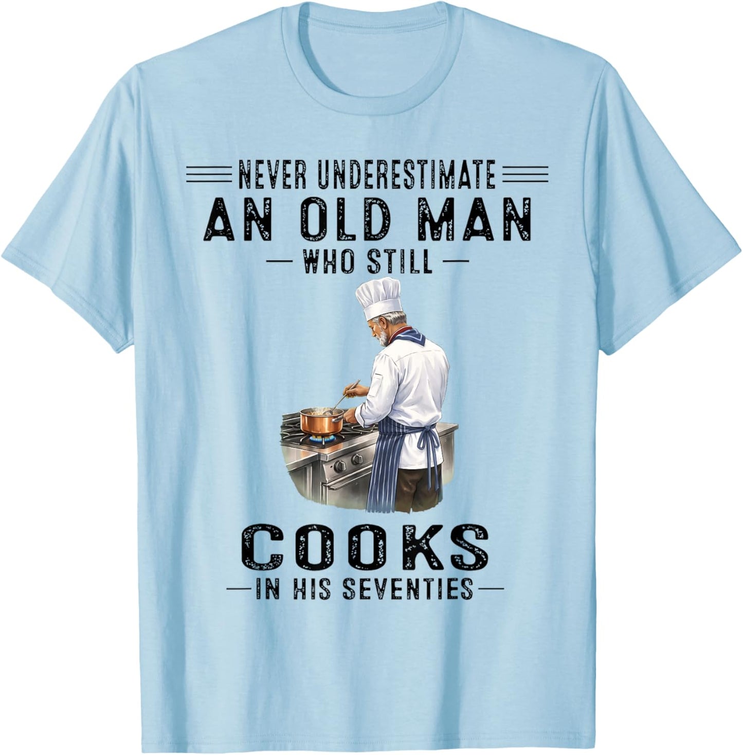 Never Underestimate an Old Man Who Still Cooks Seventies T-Shirt - T-Shirt | Light Blue