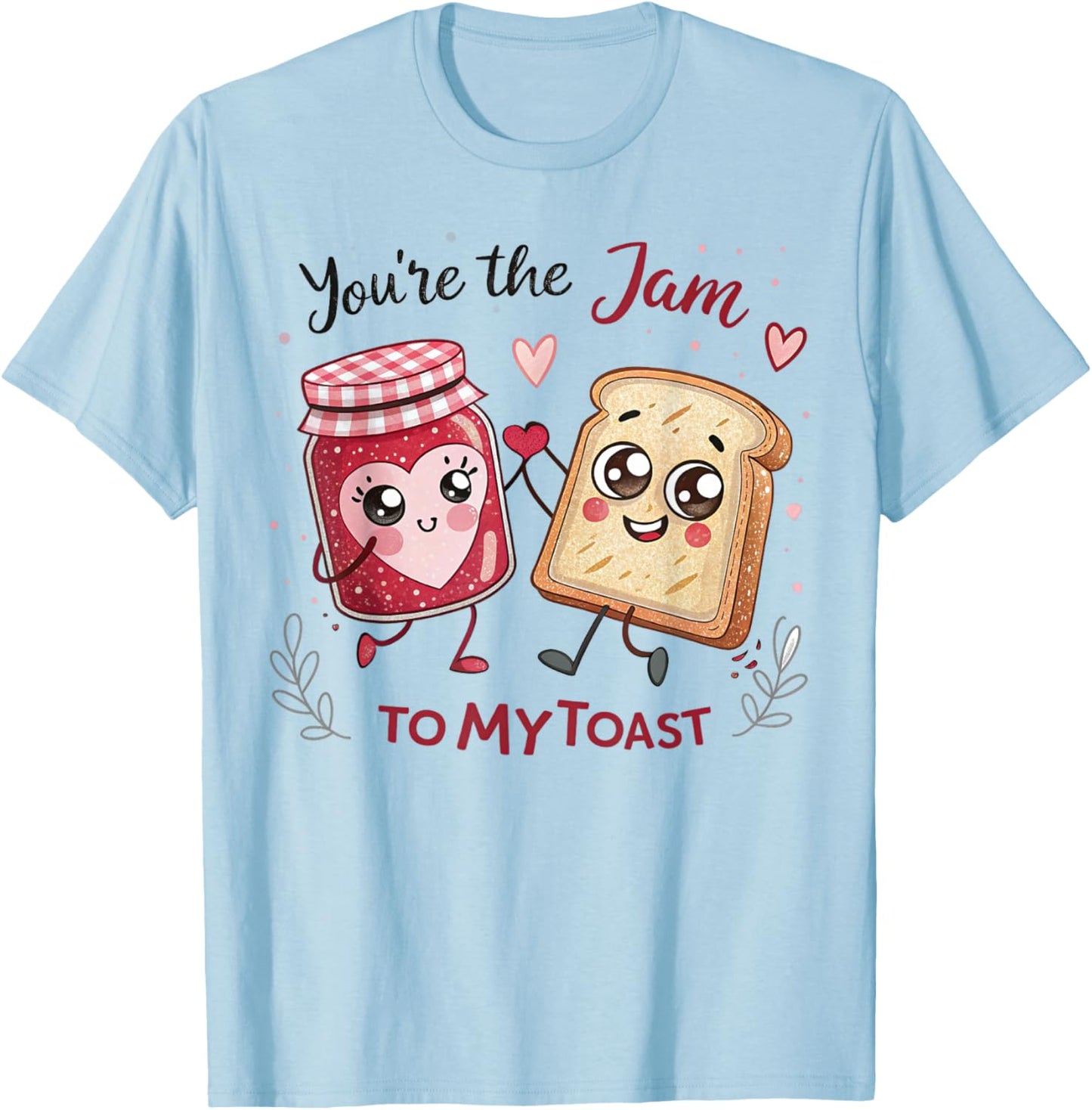 You're The Jam to My Toast Valentine Couple Food Lovers T-Shirt - T-Shirt | Light Blue