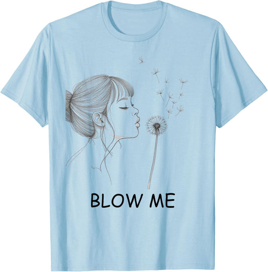 Retro Vintage Saying Quotes Funny Flower Dandelion Blow Me T-Shirt - T-Shirt | Light Blue