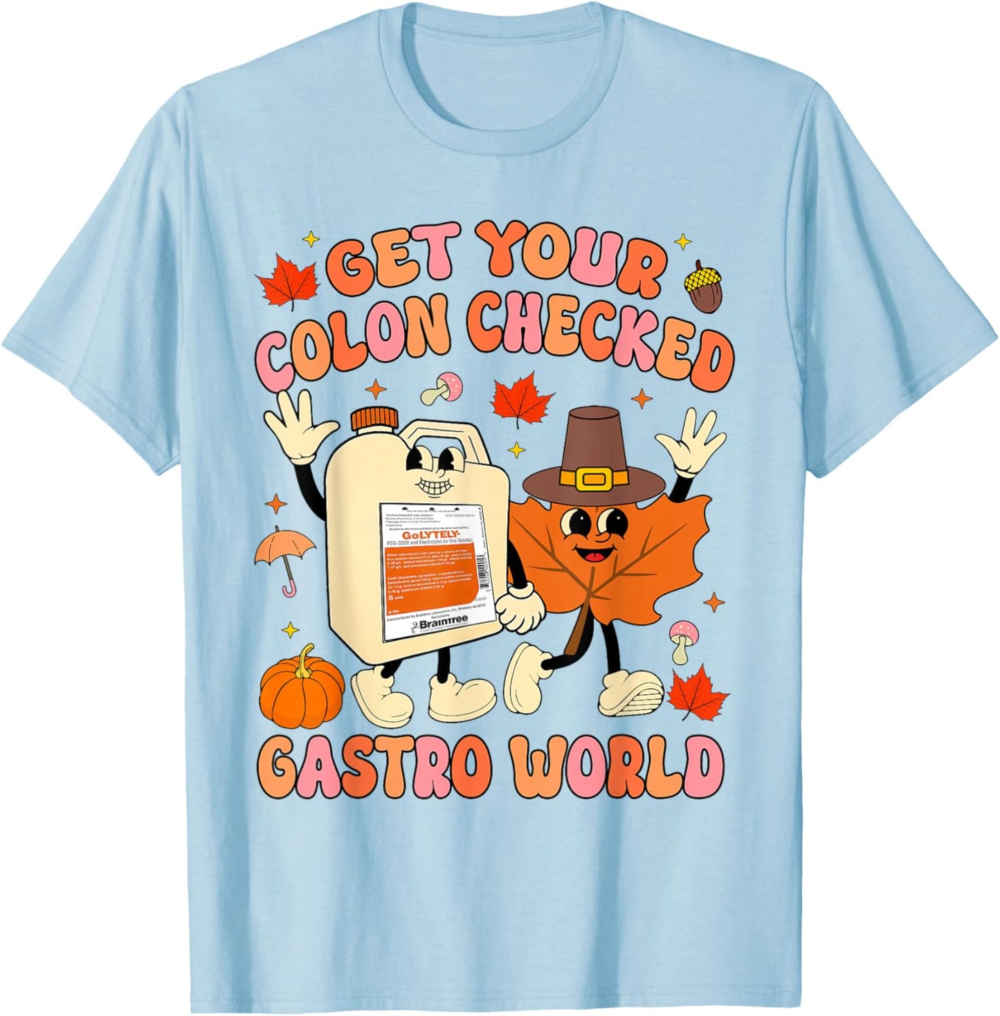 Get Your Colon Checked Gastro World GI Nurse Thanksgiving T-Shirt - T-Shirt | Light Blue