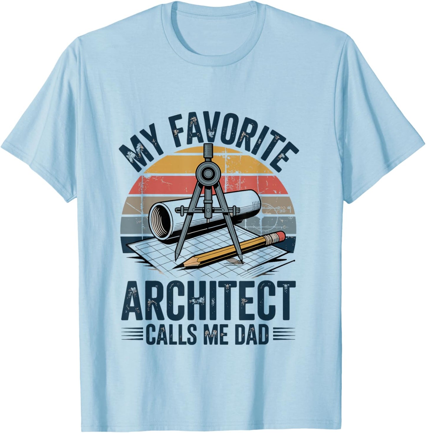 My Favorite Architect Calls Me Dad T-Shirt - T-Shirt | Light Blue