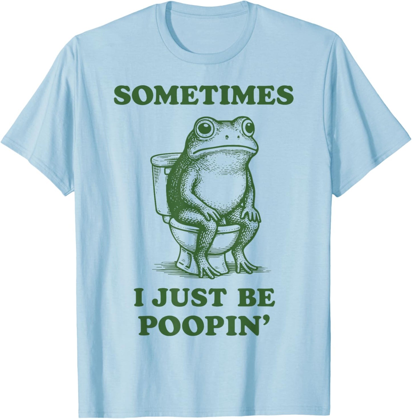 Sometimes I Just Be Poopin' Frog T-Shirt - T-Shirt | Light Blue