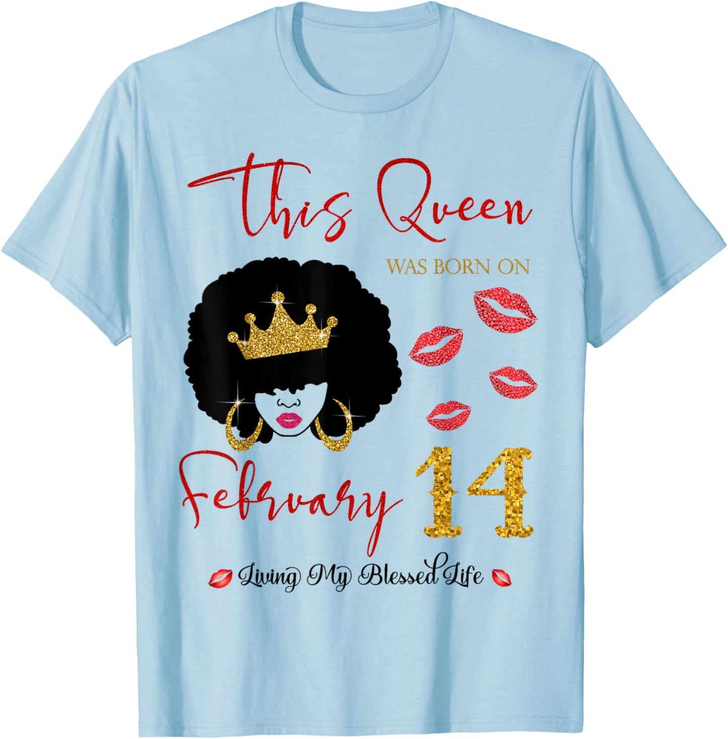 This Queen was Born on February 14 Living My Blessed Life T-Shirt - T-Shirt | Light Blue