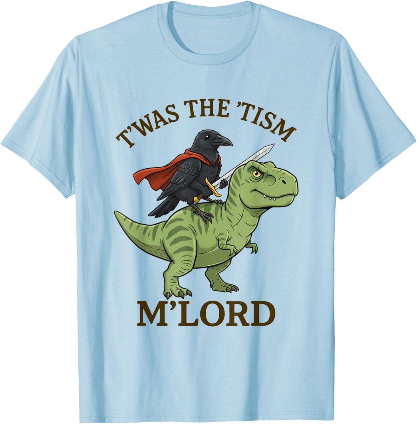 Crow Raven TWAS The Tism M Lord Funny Autism Meme Graphic T-Shirt - T-Shirt | Light Blue
