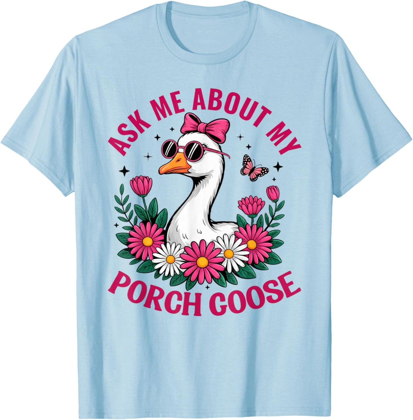 Funny Ask Me About My Porch Goose Funny Lover Women Humor T-Shirt - T-Shirt | Light Blue