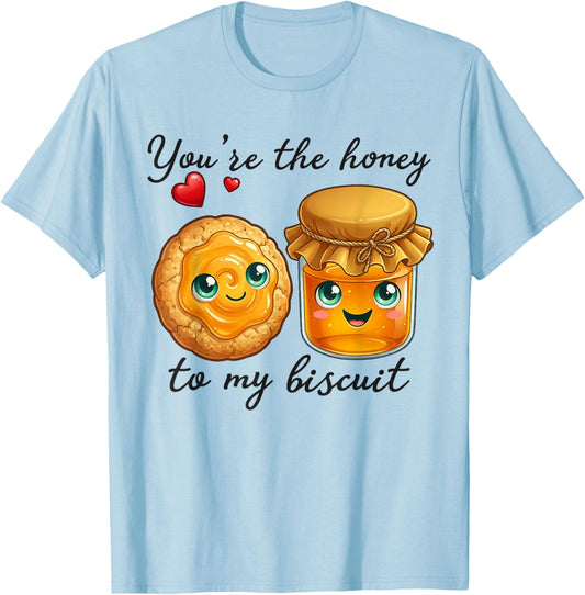 Funny Valentine's You're The Honey to My Biscuit Cute T-Shirt - T-Shirt | Light Blue
