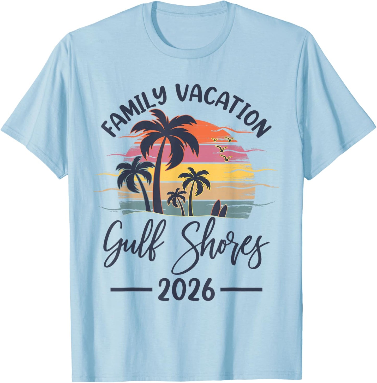 Family Vacation 2026 Summer Vibes Alabama Gulf Shores Beach T-Shirt - T-Shirt | Light Blue