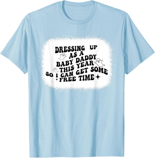 Dressing Up As A Baby Daddy This Year So I Can Get Halloween T-Shirt - T-Shirt | Light Blue