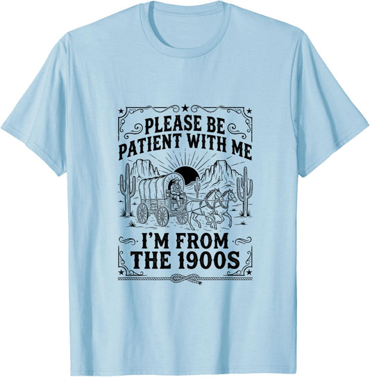 Please Be Patient with Me I'm from The 1900s Vintage Cowboy T-Shirt - T-Shirt | Light Blue